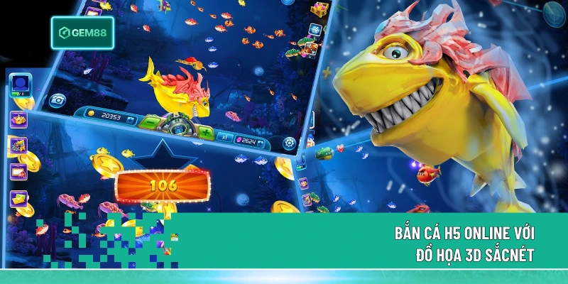 Bắn Cá H5 Online - Bắn Cá Trực Tuyến Miễn Phí 2026 1 Bắn Cá H5 online với đồ họa 3D sắc nét