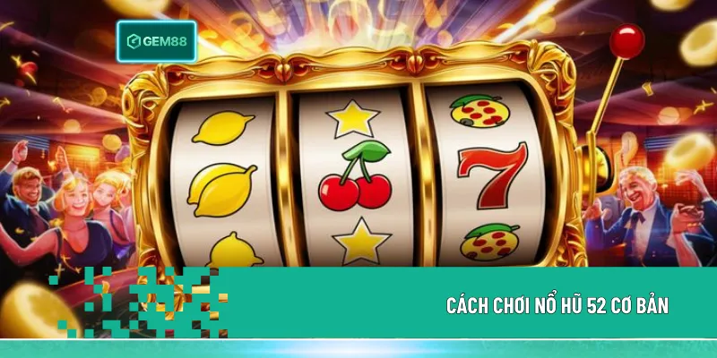 Nổ Hũ 52 – Game Quay Hũ Trực Tuyến Nhiều Phần Thưởng Hấp Dẫn 3 Cách chơi nổ hũ 52 đơn giản với các bước chọn game, đặt cược và quay thưởng, kết quả hiển thị nhanh và dễ theo dõi