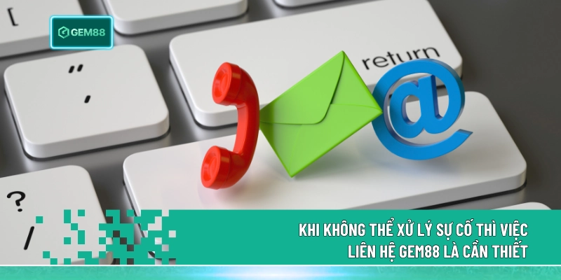Liên Hệ Gem88 Giải Đáp Mọi Vấn Đề, Thắc Mắc Gặp Phải 24/7 1 Khi không thể xử lý sự cố thì việc liên hệ Gem88 là cần thiết
