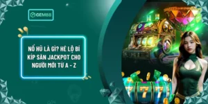 Nổ Hũ Là Gì? Hé Lộ Bí Kíp Săn Jackpot Cho Người Mới Từ A - Z