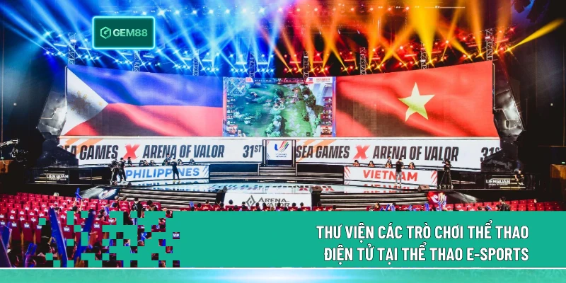 Thể Thao E-Sports - Sân Chơi Giải Trí Số 1 Tại Gem88 3 Thư viện các trò chơi thể thao điện tử tại Thể Thao E-Sports
