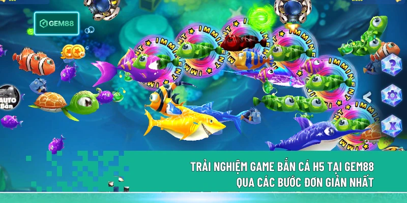 Bắn Cá H5 Online - Bắn Cá Trực Tuyến Miễn Phí 2026 2 Trải nghiệm game bắn cá H5 tại Gem88 qua các bước đơn giản nhất